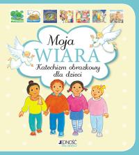 Moja wiara Katechizm obrazkowy dla dzieci. Autor: Roche Maite. Dobreksiazki.pl Okładka książki Moja wiara Katechizm obrazkowy dla dzieci