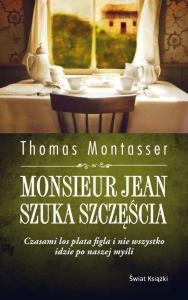Monsieur Jean szuka szczęścia. Autor: Thomas Montasser. Dobreksiazki.pl Okładka książki Monsieur Jean szuka szczęścia