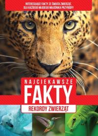 Najciekawsze fakty Rekordy zwierząt. Autor: Opracowanie zbiorowe. Dobreksiazki.pl Okładka książki Najciekawsze fakty Rekordy zwierząt