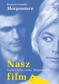 Nasz film. Autor: Cierniak-Morgenstern Krystyna. Dobreksiazki.pl Okładka książki Nasz film