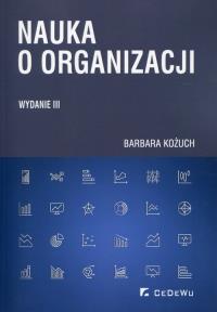 Nauka o organizacji. Autor: Kożuch Barbara. Dobreksiazki.pl Okładka książki Nauka o organizacji
