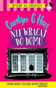 Nie wracaj do domu. Autor: Hart Carolyn G.. Dobreksiazki.pl Okładka książki Nie wracaj do domu