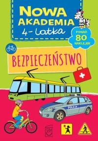 Nowa Akademia 4 latka Bezpieczeństwo. Autor: Opracowanie zbiorowe. Dobreksiazki.pl Okładka książki Nowa Akademia 4 latka Bezpieczeństwo