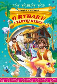 O rybaki i złotej rybce. Autor: Opracowanie zbiorowe. Dobreksiazki.pl Okładka książki O rybaki i złotej rybce