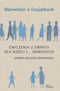 Opowieści o Czujątkach. Autor: Joanna Bogudała-Borkowska. Dobreksiazki.pl Okładka książki Opowieści o Czujątkach