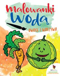 Owoce i warzywa. Malowanki wodą. Autor: Opracowanie zbiorowe. Dobreksiazki.pl Okładka książki Owoce i warzywa. Malowanki wodą