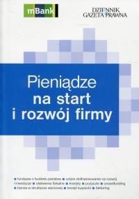 Pieniądze na start i rozwój firmy. Autor: Pieńkosz Piotr, Ewa Tamara Szuber-Bednarz. Dobreksiazki.pl Okładka książki Pieniądze na start i rozwój firmy