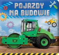 Pojazdy na budowie. Autor: Opracowanie zbiorowe. Dobreksiazki.pl Okładka książki Pojazdy na budowie