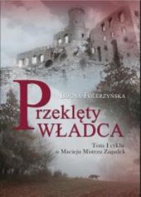 Przeklęty władca. Autor: Bogna Folerzyńska. Dobreksiazki.pl Okładka książki Przeklęty władca