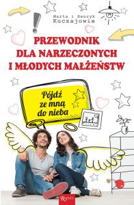 Przewodnik dla narzeczonych i młodych małżeństw. Autor: Marta i Henryk Kuczaj. Dobreksiazki.pl Okładka książki Przewodnik dla narzeczonych i młodych małżeństw