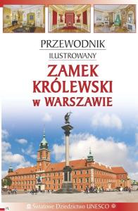 Przewodnik ilustrowany. Zamek Królewski w Warszawie. Autor: praca zbiorowa. Dobreksiazki.pl Okładka książki Przewodnik ilustrowany. Zamek Królewski w Warszawie