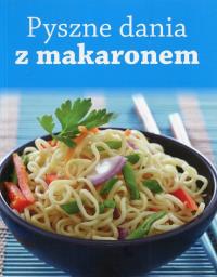 Pyszne dania z makaronem. Autor: Praca zbiorowa. Dobreksiazki.pl Okładka książki Pyszne dania z makaronem
