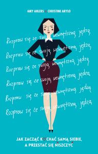 Rozpraw się ze swoją wewnętrzną jędzą. Autor: Amy Ahlers, Christine Arylo. Dobreksiazki.pl Okładka książki Rozpraw się ze swoją wewnętrzną jędzą