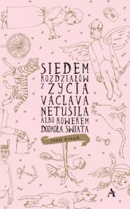 Siedem rozdziałów z życia Vaclava Netusila.... Autor: Binar Ivan. Dobreksiazki.pl Okładka książki Siedem rozdziałów z życia Vaclava Netusila...
