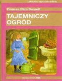 Tajemniczy ogród. Autor: Burnett Frances. Dobreksiazki.pl Okładka książki Tajemniczy ogród