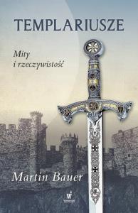 Templariusze. Mity i rzeczywistość. Autor: Bauer Josef Martin. Dobreksiazki.pl Okładka książki Templariusze. Mity i rzeczywistość