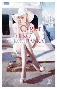 Tylko kochanka. Autor: Hanna Cygler. Dobreksiazki.pl Okładka książki Tylko kochanka