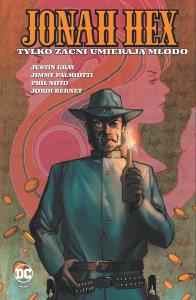 Tylko zacni umierają młodo, tom 4. Jonah Hex. Autor: Opracowanie zbiorowe. Dobreksiazki.pl Okładka książki Tylko zacni umierają młodo, tom 4. Jonah Hex
