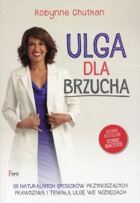 Ulga dla brzucha. Autor: Robynne Chutkan. Dobreksiazki.pl Okładka książki Ulga dla brzucha