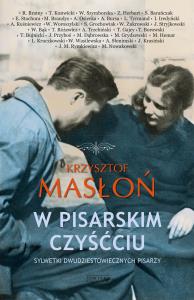 W pisarskim czyśćcu. Sylwetki dwudziestowiecznych pisarzy. Autor: Krzysztof Masłoń. Dobreksiazki.pl Okładka książki W pisarskim czyśćcu. Sylwetki dwudziestowiecznych pisarzy