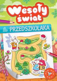 Wesoły świat przedszkolaka od 5 lat. Autor: Opracowanie zbiorowe. Dobreksiazki.pl Okładka książki Wesoły świat przedszkolaka od 5 lat