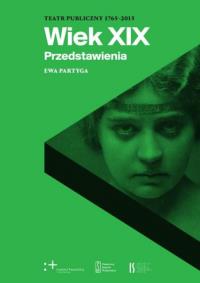 Wiek XIX. Przedstawienia. Autor: Partyga Ewa. Dobreksiazki.pl Okładka książki Wiek XIX. Przedstawienia