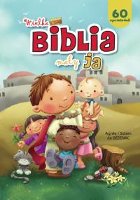 Wielka Biblia mały ja. Autor: Agns i Salem de Bzenac. Dobreksiazki.pl Okładka książki Wielka Biblia mały ja