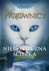 Wojownicy T.5 Niebezpieczna ścieżka. Autor: Erin Hunter. Dobreksiazki.pl Okładka książki Wojownicy T.5 Niebezpieczna ścieżka