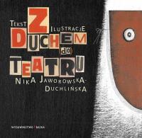 Z duchem do teatru. Autor: Nika Jaworowska-Duchlińska. Dobreksiazki.pl Okładka książki Z duchem do teatru