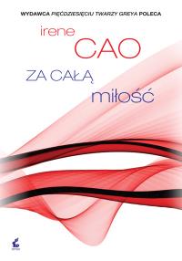 Za całą miłość. Autor: Cao Irene. Dobreksiazki.pl Okładka książki Za całą miłość