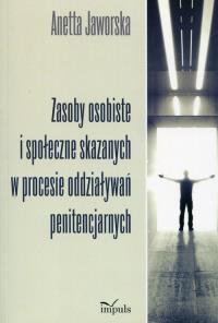 Zasoby osobiste i społeczne skazanych w procesie oddziaływań penitencjarnych. Autor: Jaworska Anetta. Dobreksiazki.pl Okładka książki Zasoby osobiste i społeczne skazanych w procesie oddziaływań penitencjarnych