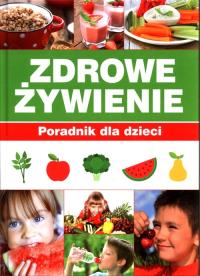 Zdrowe Żywienie Poradnik dla dzieci. Autor: PAULINA BRONIKOWSKA, ALEKSANDRA PATUREJ. Dobreksiazki.pl Okładka książki Zdrowe Żywienie Poradnik dla dzieci