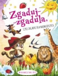 Zgaduj-zgadula czyli zagadki dla najmłodszych. Autor: Opracowanie zbiorowe. Dobreksiazki.pl Okładka książki Zgaduj-zgadula czyli zagadki dla najmłodszych
