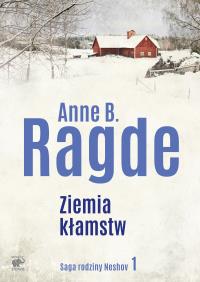 Ziemia kłamstw. Autor: Ragde Anne B., Bilińska Ewa M.. Dobreksiazki.pl Okładka książki Ziemia kłamstw