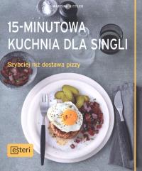 15-minutowa kuchnia dla singli. Autor: Martina Kittler. Dobreksiazki.pl Okładka książki 15-minutowa kuchnia dla singli