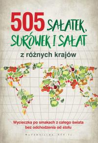 505 sałatek, surówek i sałat z różnych krajów. Autor: Opracowanie zbiorowe. Dobreksiazki.pl Okładka książki 505 sałatek, surówek i sałat z różnych krajów