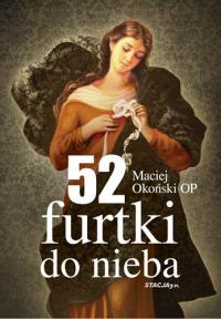 52 furtki do nieba. Autor: Maciej Okoński OP. Dobreksiazki.pl Okładka książki 52 furtki do nieba