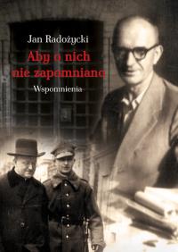 Aby o nich nie zapomniano. Autor: Jan Radożycki. Dobreksiazki.pl Okładka książki Aby o nich nie zapomniano