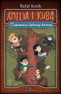 Amelia i Kuba. Tajemnica dębowej korony. Autor: Kosik Rafał. Dobreksiazki.pl Okładka książki Amelia i Kuba. Tajemnica dębowej korony