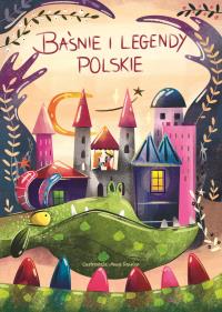 Baśnie i legendy polskie. Autor: Opracowanie zbiorowe. Dobreksiazki.pl Okładka książki Baśnie i legendy polskie