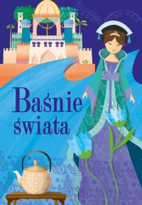 Baśnie świata. Autor: Opracowanie zbiorowe. Dobreksiazki.pl Okładka książki Baśnie świata