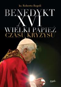 Benedykt XVI. Autor: ks.Roberto Regoli. Dobreksiazki.pl Okładka książki Benedykt XVI