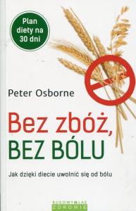 Bez zbóż, bez bólu. Autor: Peter Osborne. Dobreksiazki.pl Okładka książki Bez zbóż, bez bólu
