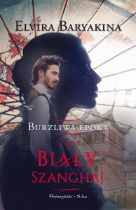 Biały Szanghaj. Autor: Elvira Baryakina. Dobreksiazki.pl Okładka książki Biały Szanghaj
