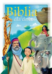 Biblia dla dzieci. Autor: Opracowanie zbiorowe. Dobreksiazki.pl Okładka książki Biblia dla dzieci