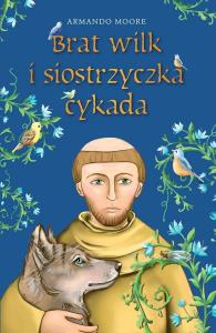Brat wilk i siostrzyczka cykada. Autor: Armando Moore. Dobreksiazki.pl Okładka książki Brat wilk i siostrzyczka cykada
