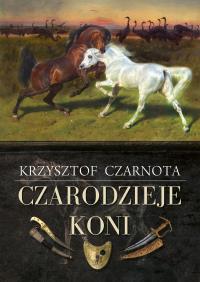 Czarodzieje koni. Autor: Krzysztof Czarnota. Dobreksiazki.pl Okładka książki Czarodzieje koni