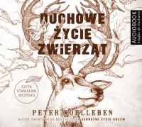 Duchowe życie zwierząt - Audiobook. Autor: Wohlleben Peter. Dobreksiazki.pl Okładka książki Duchowe życie zwierząt - Audiobook
