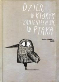 Dzień, w którym zamieniłem się w ptaka. Autor: Guridi Ingrid. Dobreksiazki.pl Okładka książki Dzień, w którym zamieniłem się w ptaka