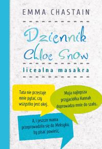 Dziennik Chloe Snow Licealna masakra. Autor: Emma Chastain, Mackiewicz-Łyziak Joanna. Dobreksiazki.pl Okładka książki Dziennik Chloe Snow Licealna masakra